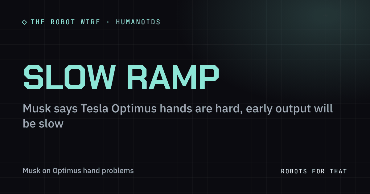 Slow ramp: Musk on Optimus hand problems
